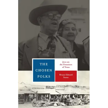 The Chosen Folks: Jews on the Frontiers of Texas