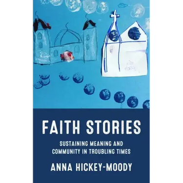 Faith Stories: Sustaining Meaning and Community in Troubling Times