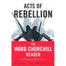 Acts of Rebellion: The Ward Churchill Reader
