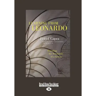 Learning from Leonardo: Decoding the Notebooks of a Genius (Large Print 16pt)