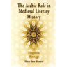 The Arabic Role in Medieval Literary History: A Forgotten Heritage