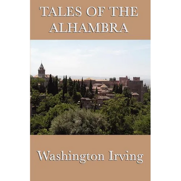 Tales of the Alhambra: Legends and Sketches of Moorish Spain