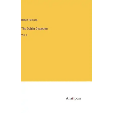 The Dublin Dissector: Vol. II