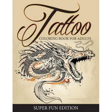 Tattoo Coloring Book For Adults - Super Fun Edition