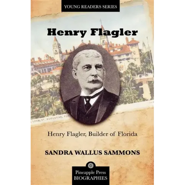 Henry Flagler, Builder of Florida