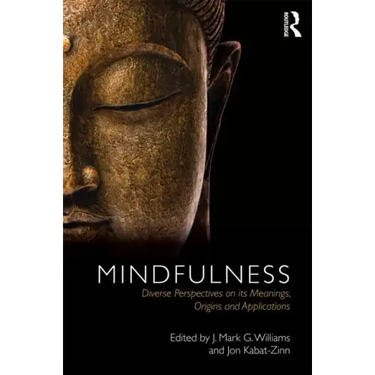 Mindfulness: Diverse Perspectives on Its Meaning, Origins and Applications
