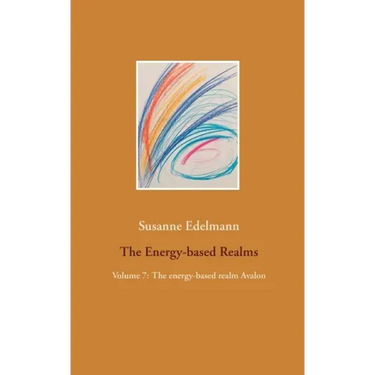 The Energy-based Realms: Volume 7: The energy-based realm Avalon