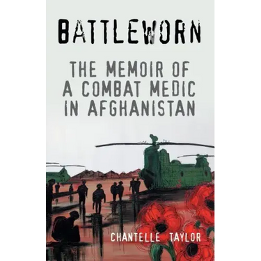 Battleworn: The Memoir of a Combat Medic in Afghanistan