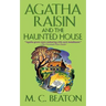 Agatha Raisin and the Haunted House: An Agatha Raisin Mystery