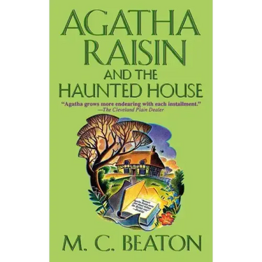 Agatha Raisin and the Haunted House: An Agatha Raisin Mystery