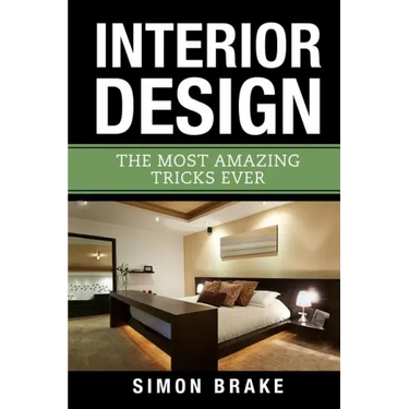 Interior Design: The Most Amazing Tricks Ever