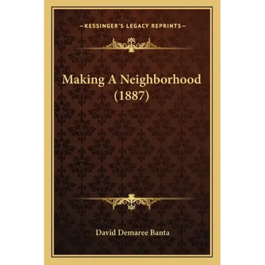 Making A Neighborhood (1887)