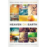Heaven on Earth: Realizing the Good Life Now