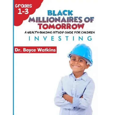 The Black Millionaires of Tomorrow: A Wealth-Building Study Guide for Children (Grades 1st - 3rd): : Investing