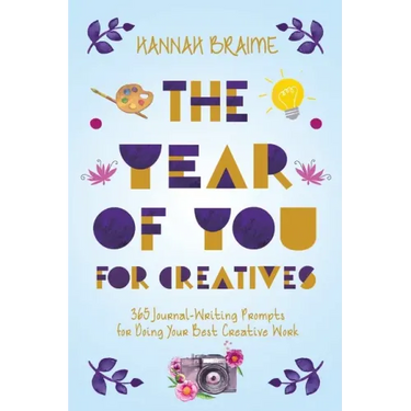 The Year of You for Creatives: 365 Journal-Writing Prompts for Doing Your Best Creative Work