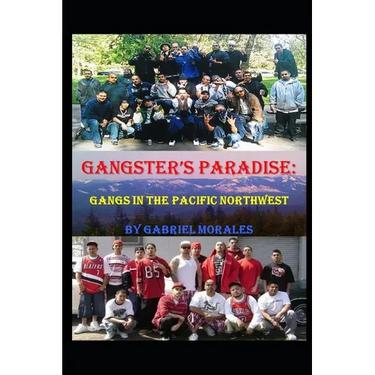 Gangster's Paradise: Gangs in the Pacific Northwest