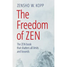 The Freedom of Zen: The Zen book that shatters all limits and bounds