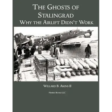 The Ghosts of Stalingrad: Why the Airlift Didn't Work