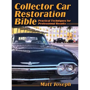 Collector Car Restoration Bible: Practical Techniques for Professional Results