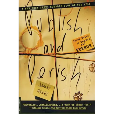 Publish and Perish: Three Tales of Tenure and Terror
