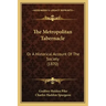 The Metropolitan Tabernacle: Or A Historical Account Of The Society (1870)