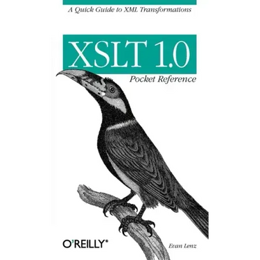 XSLT 1.0 Pocket Reference: A Quick Guide to XML Transformations