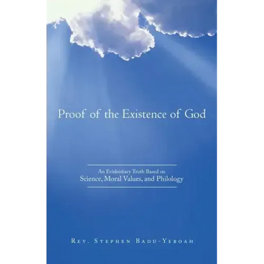 Proof of the Existence of God: An Evidentiary Truth Based on Science, Moral Values, and Philology