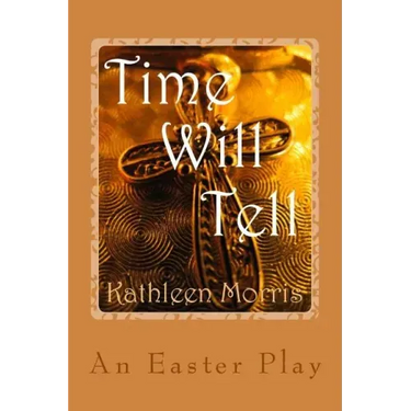 Time Will Tell - An Easter Play