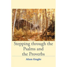 Stepping through the Psalms and the Proverbs