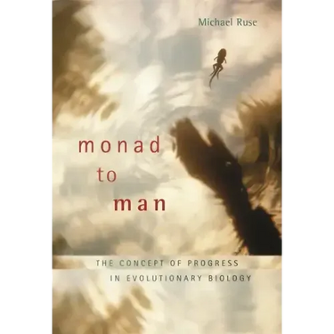 Monad to Man: The Concept of Progress in Evolutionary Biology