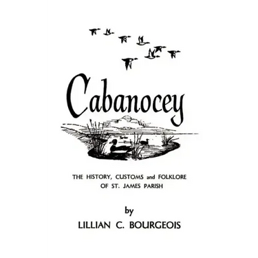 Cabanocey: The History, Customs, and Folklore of St. James Parish