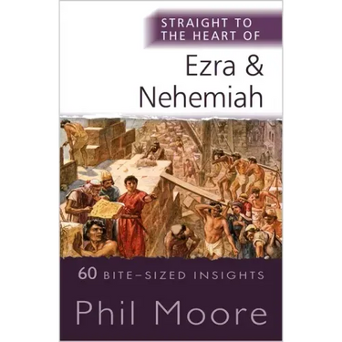 Straight to the Heart of Ezra and Nehemiah: 60 Bite-Sized Insights
