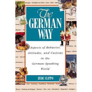 The German Way the German Way: Aspects of Behavior, Attitudes, and Customs in the German-Spaspects of Behavior, Attitudes, and Customs in the German-