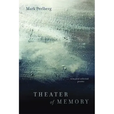 Theater of Memory: New and Selected Poems