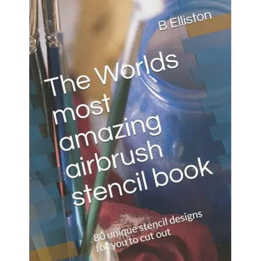 The Worlds most amazing airbrush stencil book: 80 unique stencil designs for you to cut out
