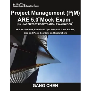Project Management (PjM) ARE 5.0 Mock Exam (Architect Registration Examination): ARE 5.0 Overview, Exam Prep Tips, Hot Spots, Case Studies, Drag-and-P