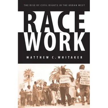 Race Work: The Rise of Civil Rights in the Urban West