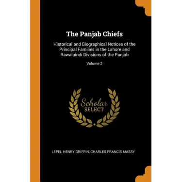 The Panjab Chiefs: Historical and Biographical Notices of the Principal Families in the Lahore and Rawalpindi Divisions of the Panjab; Volume 2