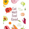 Eat Well Feel Good: Step by Step recipes for: Gluten-free Lectin-free Grain-free Low sugar Low animal protein