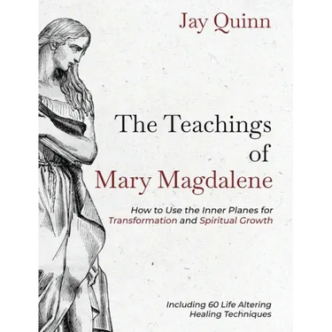 The Teachings of Mary Magdalene: How to Use the Inner Planes for Transformation and Spiritual Growth