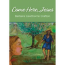 Come Here, Jesus