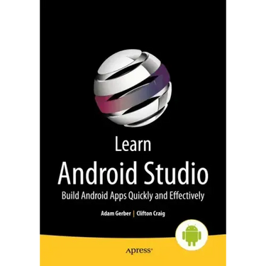 Learn Android Studio: Build Android Apps Quickly and Effectively