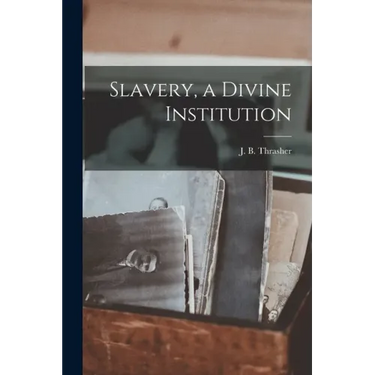 Slavery, a Divine Institution