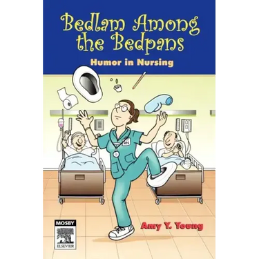 Bedlam Among the Bedpans: Humor in Nursing