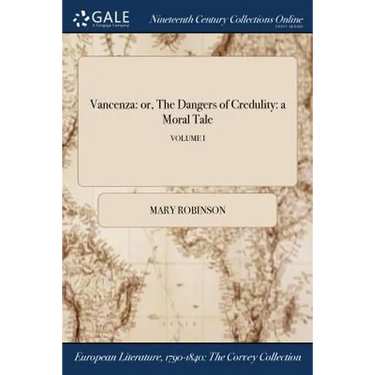 Vancenza: or, The Dangers of Credulity: a Moral Tale; VOLUME I