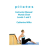 p-i-l-a-t-e-s Instructor Manual Wunda Chair Levels 1 and 2