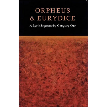 Orpheus & Eurydice: A Lyric Sequence
