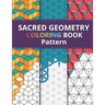 Sacred Geometry Pattern Coloring Book: Simply Beautiful Yet Complex Design for Kids and Adult / One Side Printing to Prevent Back Side Bleed / Stress