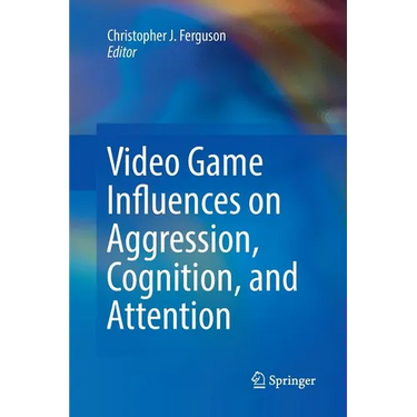 Video Game Influences on Aggression, Cognition, and Attention