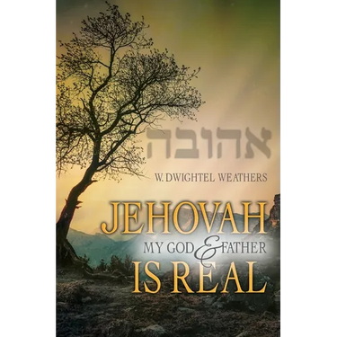 Jehovah, My God and Father, Is Real